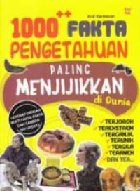 1000 FAKTA PENGETAHUAN PALING MENJIJIKAN DI DUNIA