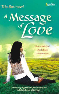 A message of love : cinta, patah hati, dan sebuah persahabatan