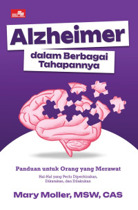 Alzheimer's though the stages = alzheimer dalam berbagai tahapannya