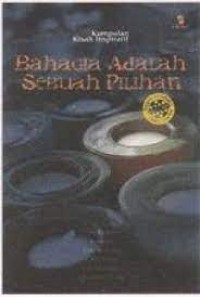 Bahagia adalah sebuah pilihan : kumpulan kisah inspiratif