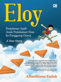 Eloy : perjalanan ajaib anak pedalaman nias ke panggung dunia : a true story