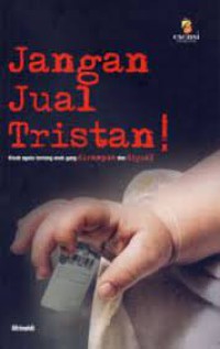 Jangan jual tristan! : kisah nyata tentang anak yang dirampas dan di jual