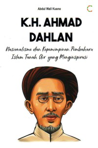 K.H Ahmad Dahlan: nasionalisme & kepemimpinan