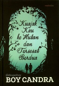 Kuajak kau ke hutan dan tersesat berdua
