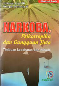 Narkoba, psikotropika dan gangguan jiwa tinjauan kesehatan dan hukum