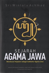 Sejarah agama Jawa : menelusuri kejawen sebagai subkultur agama Jawa