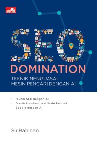 Seo domination : teknik menguasai mesin pencari dengan ai