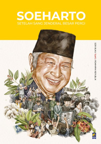 Soeharto : setelah sang jenderal besar pergi