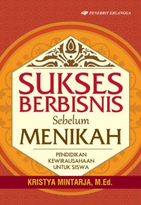 Sukses berbisnis sebelum menikah : pendidikan kewirausahaan untuk siswa