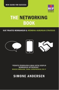 The networking book : kiat praktis membangun dan membina hubungan strategis