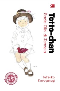 Totto-chan : the little girl at the window = totto-chan : gadis cilik di jendela