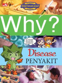 Why? disease : penyakit