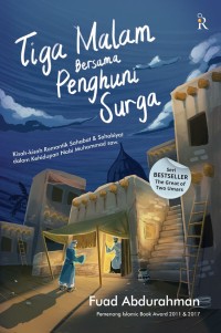 Tiga malam bersama penghuni surga : kisah - kisah romantik sahabat & sahabiyat dalam kehidupan nabi muhammad saw